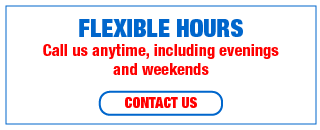 Flexible Hours | Call us anytime, including evenings and weekends